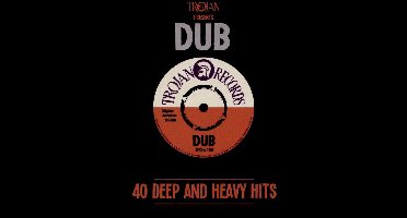 Trojan Presents:dub 40 Deep & Heavy