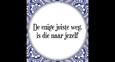 Tegeltje met Spreuk (Tegeltjeswijsheid): De enige juiste weg, is die naar jezelf + Kado verpakking & Plakhanger