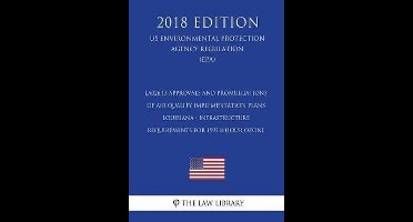 LA026.15 Approvals and Promulgations of Air Quality Implementation Plans - Louisiana - Infrastructure Requirements for 1997 8-Hour Ozone (US Environmental Protection Agency Regulation) (EPA) (2018 Edition)