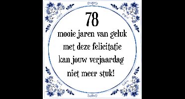 Verjaardag Tegeltje met Spreuk (78 jaar: 78 mooie jaren van geluk, met deze felicitatie kan jouw verjaardag niet meer stuk! + cadeau verpakking & plakhanger