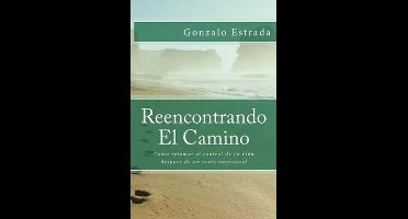 Reencontrando El Camino: Como superar un revés emocional y retomar el control de tu vida