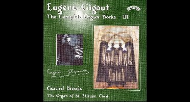 Complete Organ Works Of Eugene Gigout - Vol 3 - The Cavaille - Coll Organ Of St.Etienne. Caen. France