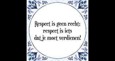 Tegeltje met Spreuk (Tegeltjeswijsheid): Respect is geen recht; respect is iets dat je moet verdienen! + Kado verpakking & Plakhanger