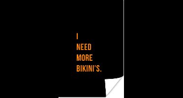 Poster Quotes - I need more bikini's - Zwart - Oranje - 20x30 cm