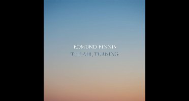 Edmund Finnis: The Air. Turning