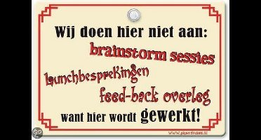 Metal Slogan - Spreukenbord - Tekst Bord - Wij doen hier niet aan: Brainstorm sessies, Lunchbesprekingen, …