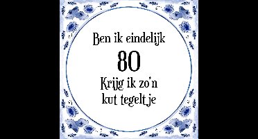 Verjaardag Tegeltje met Spreuk (80 jaar: Ben ik eindelijk 80 krijg ik zo'n kut tegeltje + cadeau verpakking & plakhanger
