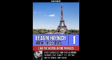 Learn French With Exercises - Link the Words in the Phrases - Vol 1