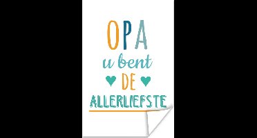 Poster Spreuken - Opa - Quotes - Opa u bent de allerliefste - 20x30 cm - Vaderdag cadeau - Geschenk - Cadeautje voor hem - Tip - Mannen