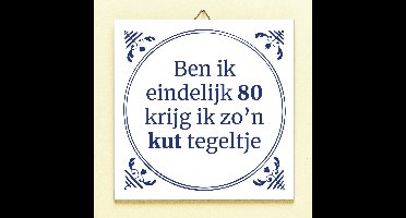 Tegeltje Ben ik eindelijk jarig - 80 jaar van Ditverzinjeniet