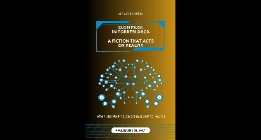 Elon Musk in Torreblanca – A fiction that acts on reality