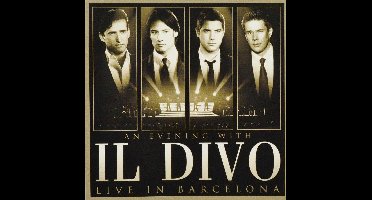 An Evening With Il Divo - Live In Barcelona