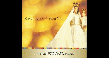 Ingeborg Hungnes - Guds Mor I Mexico (CD)
