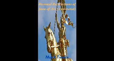 Personal Recollections of Joan of Arc (Annotated)
