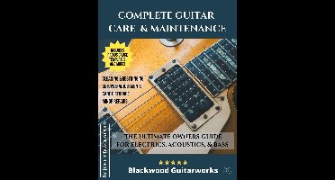 Complete Guitar Care & Maintenance