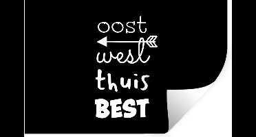 Muurstickers - Sticker Folie - Quotes - Spreuken - Oost west thuis best - 30x20 cm - Plakfolie - Muurstickers Kinderkamer - Zelfklevend Behang - Zelfklevend behangpapier - Stickerfolie