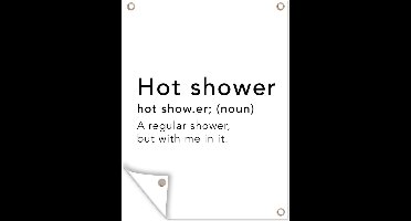 Tuin decoratie Spreuken - Quotes - A regular shower but with me in it - Hot shower - Woordenboek - Shower - 30x40 cm - Tuindoek