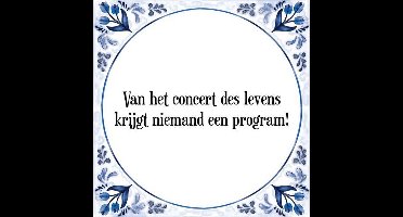 Tegeltje met Spreuk (Tegeltjeswijsheid): Van het concert des levens krijgt niemand een program! + Kado verpakking & Plakhanger