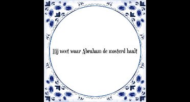 Tegeltje met Spreuk (Abraham 50 jaar): Hij weet waar Abraham de mosterd haalt + Cadeau verpakking & Plakhanger