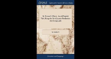 St. Bernard's Priory. An old English Tale; Being the First Literary Production of a Young Lady