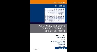 The Clinics: Radiology Volume 14-1 - PET-CT-MRI Applications in Musculoskeletal Disorders, Part II, An Issue of PET Clinics