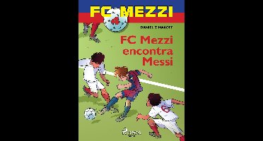 FC Mezzi - FC Mezzi 4: FC Mezzi encontra Messi