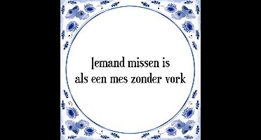 Tegeltje met Spreuk (Tegeltjeswijsheid): Iemand missen is als een mes zonder vork + Kado verpakking & Plakhanger