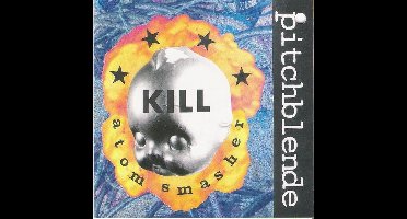 Pitchblende - Kill Atom Smasher (CD)