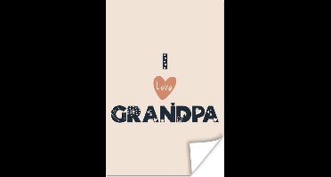 Poster Vaderdag - Spreuken - Quotes - I love grandpa - 20x30 cm - Vaderdag cadeau - Geschenk - Cadeautje voor hem - Tip - Mannen