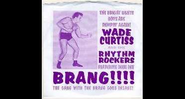 Wade Curtiss And The Rhythm Rockers - Brang!!! (7" Single)