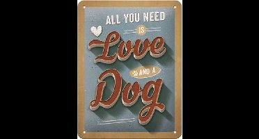 All You Need Is Love And A Dog Metalen wandbord in reliëf 15 x 20 cm.