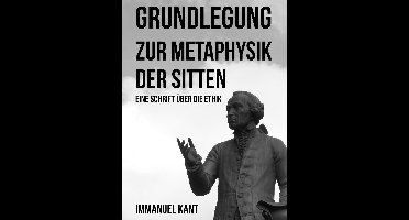 Grundlegung zur Metaphysik der Sitten