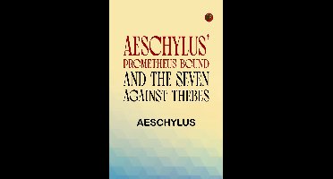 Aeschylus' Prometheus Bound and the Seven Against Thebes