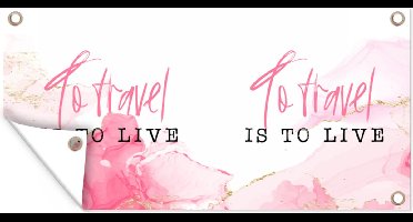 Tuinposter Spreuken - Quotes - To travel is to live - Marmer - 60x30 cm - Tuindoek