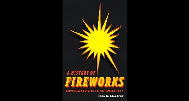 A History of Fireworks from Their Origins to the Present Day