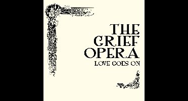 The Grief Opera: Love Goes On