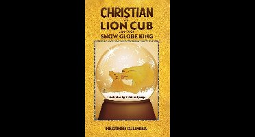 Christian the Lion Cub and the Snow Globe King