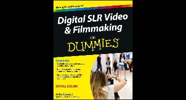 Digital SLR Video and Filmmaking For Dummies