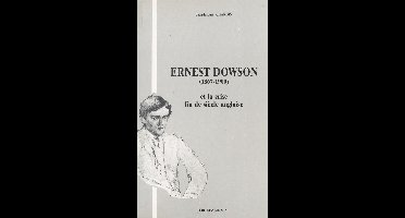 Ernest Dowson (1867-1900) et la crise fin de siècle anglaise
