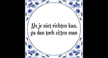 Tegeltje met Spreuk (Tegeltjeswijsheid): Als je niet richten kan, ga dan toch zitten man + Kado verpakking & Plakhanger