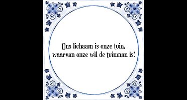Tegeltje met Spreuk (Tegeltjeswijsheid): Ons lichaam is onze tuin, waarvan onze wil de tuinman is! + Kado verpakking & Plakhanger