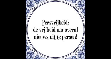 Tegeltje met Spreuk (Tegeltjeswijsheid): Persvrijheid; de vrijheid om overal nieuws uit te persen! + Kado verpakking & Plakhanger