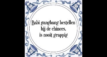 Tegeltje met Spreuk (Tegeltjeswijsheid): Babi gangbang bestellen bij de chinees, is nooit grappig + Kado verpakking & Plakhanger