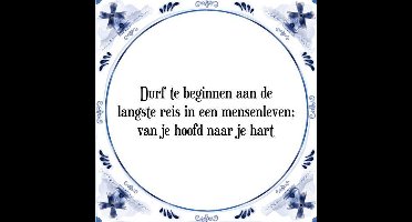 Tegeltje met Spreuk (Tegeltjeswijsheid): Durf te beginnen aan de langste reis in een mensenleven; van je hoofd naar je hart + Kado verpakking & Plakhanger