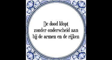 Tegeltje met Spreuk (Tegeltjeswijsheid): De dood klopt zonder onderscheid aan bij de armen en de rijken + Kado verpakking & Plakhanger