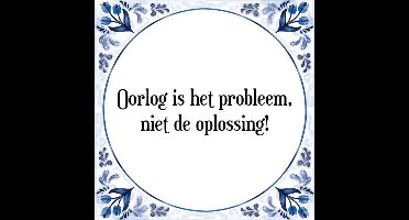 Tegeltje met Spreuk (Tegeltjeswijsheid): Oorlog is het probleem, niet de oplossing! + Kado verpakking & Plakhanger