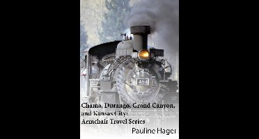 Chama, Durango, Grand Canyon, and Kansas City: Armchair Travel Series