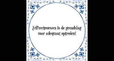 Tegeltje met Spreuk (Tegeltjeswijsheid): Zelfvertrouwen is de grondslag voor adequaat optreden! + Kado verpakking & Plakhanger