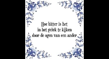 Tegeltje met Spreuk (Tegeltjeswijsheid): Hoe bitter is het in het geluk te kijken door de ogen van een ander + Kado verpakking & Plakhanger