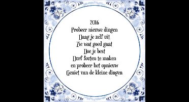 Tegeltje met Spreuk (Tegeltjeswijsheid): 2016 Probeer nieuwe dingen Daag je zelf uit Zie wat goed gaat Doe je best Durf fouten te maken en probeer het opnieuw Geniet van de kleine dingen + Kado verpakking & Plakhanger
